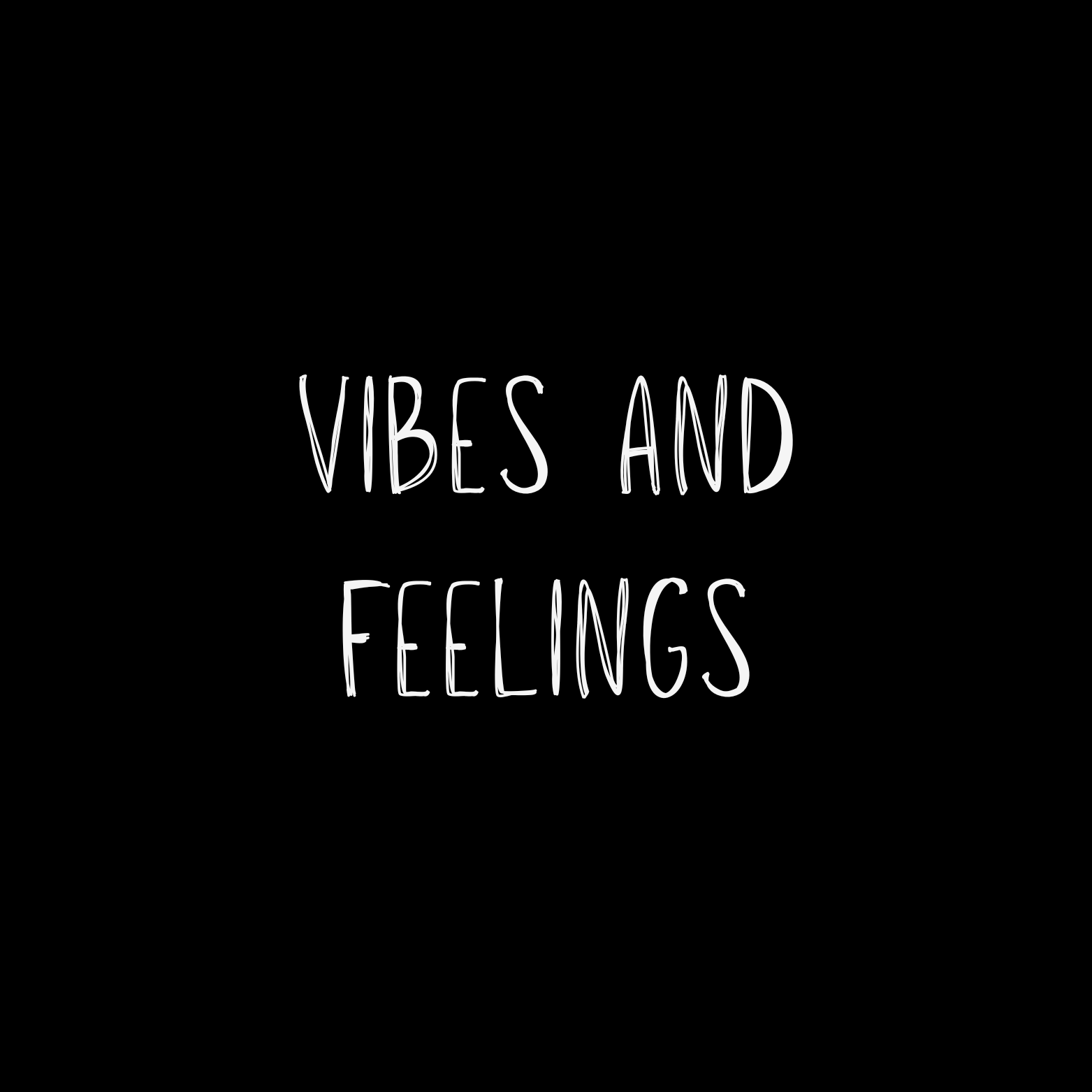 Vibes & Feelings | Emotional T-Shirts for Feelers, Thinkers & Vibers